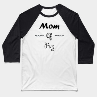 Mom of Pug Baseball T-Shirt